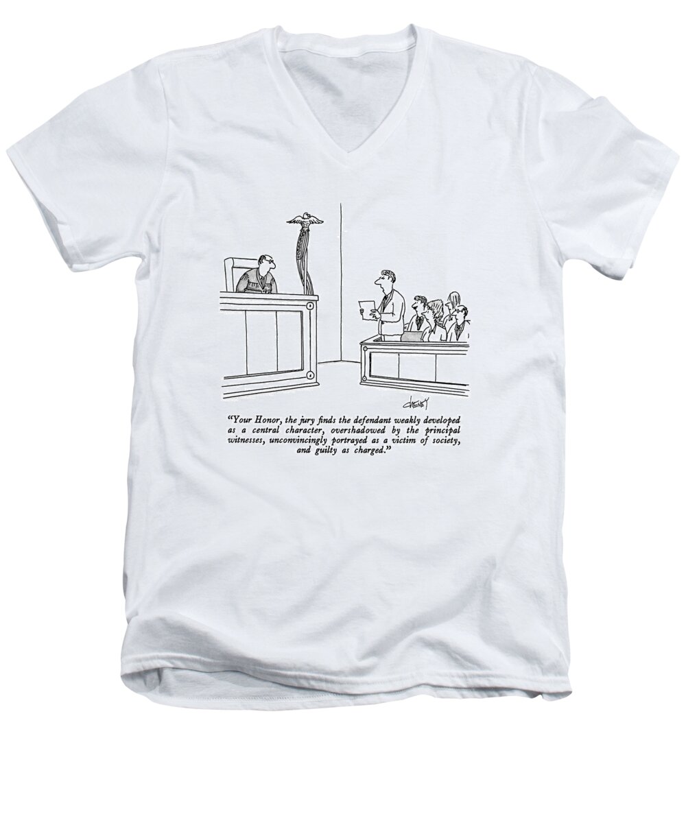 

Jury Foreman Evaluates The Defendant As Critic Would. Judge. Jury Men's V-Neck T-Shirt featuring the drawing Your Honor, The Jury Finds The Defendant Weakly by Tom Cheney