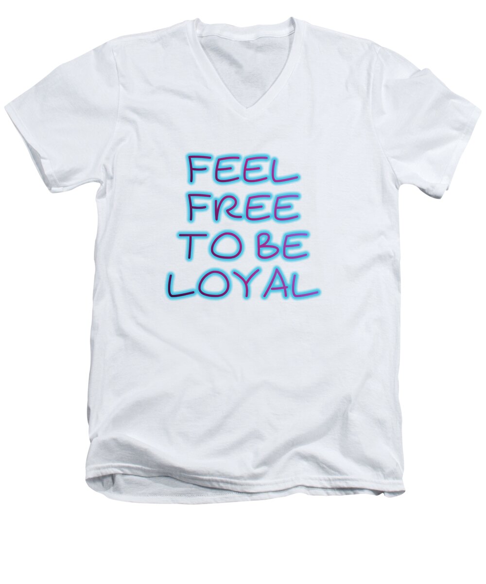 Loyal Men's V-Neck T-Shirt featuring the digital art Free To Be Loyal by Rachel Hannah