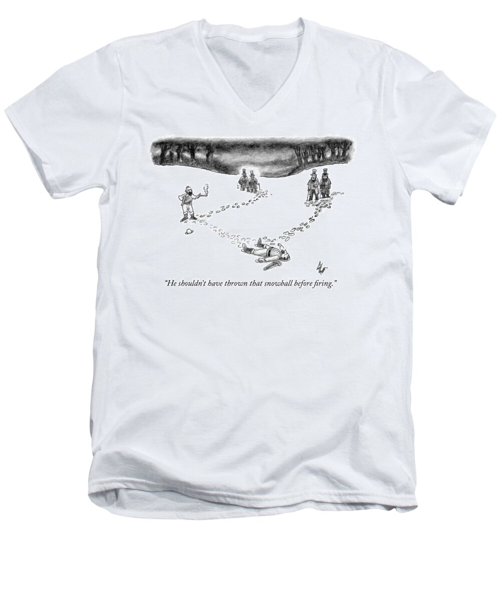 he Shouldn't Have Thrown That Snowball Before Firing. Men's V-Neck T-Shirt featuring the drawing He shouldnt have thrown that snowball by Frank Cotham