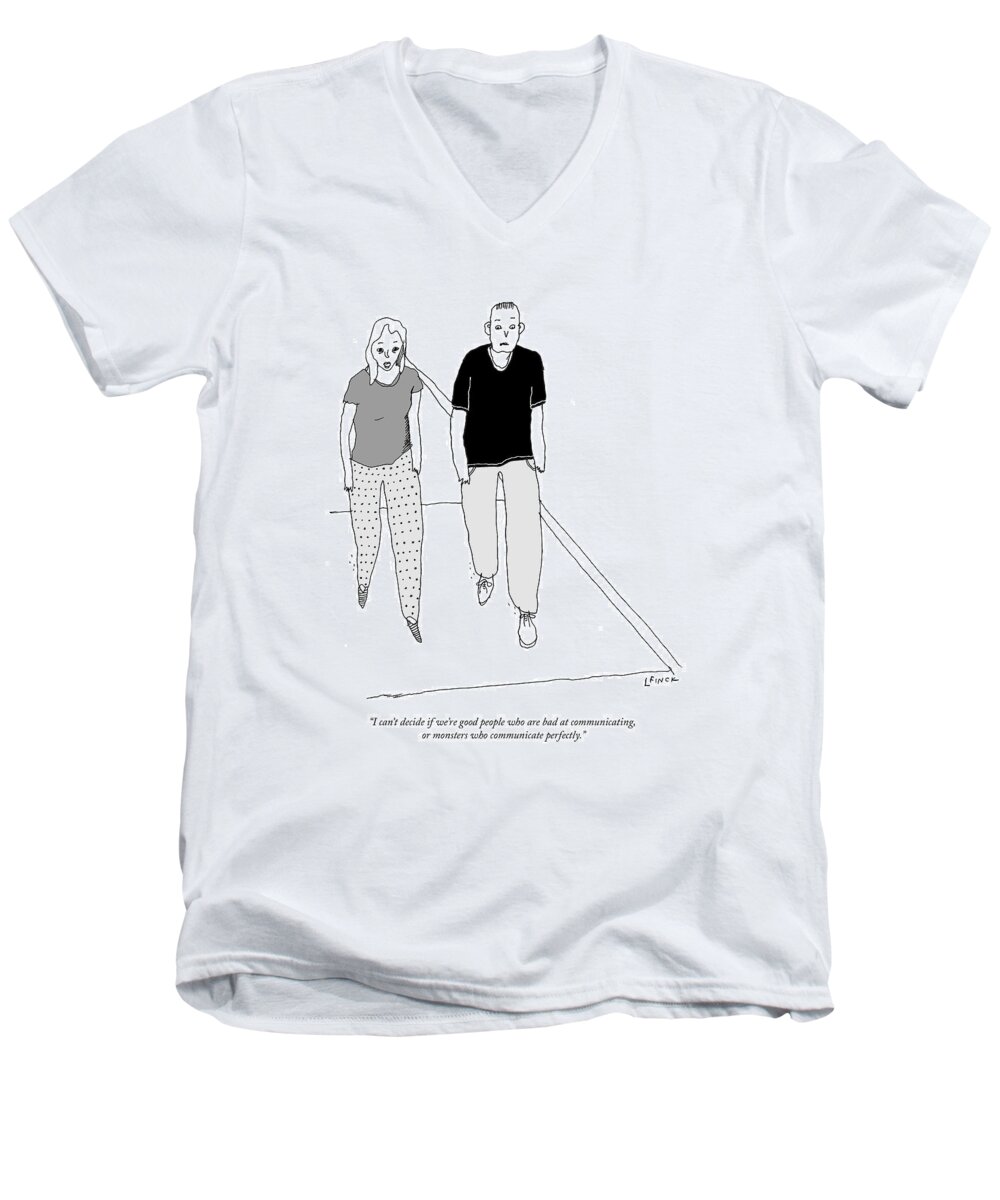 i Can't Decide If We're Good People Who Are Bad At Communicating Men's V-Neck T-Shirt featuring the drawing I cant decide if we are good people who are bad at communicating by Liana Finck