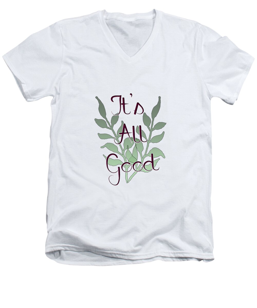 Positive; Motivational; Inspirational; Green; Black; White; Maroon; Typography; Positive Message; Leaves; Leaves On A Stem Men's V-Neck T-Shirt featuring the digital art Its All Good by Judy Hall-Folde