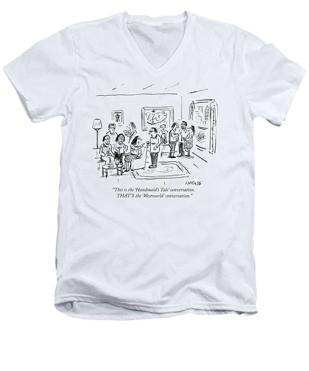 this Is The handmaid's Tale' Conversation. That's The westworld' Conversation. Men's V-Neck T-Shirt featuring the drawing That is the Westworld conversation by David Sipress