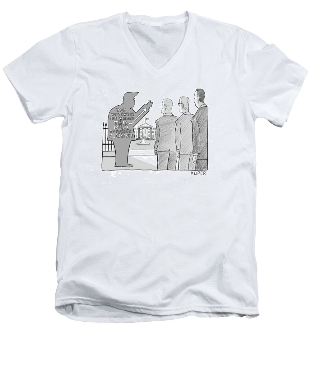 You Must Praise The President This Much To Receive Clearance. Men's V-Neck T-Shirt featuring the drawing This Much by Peter Kuper