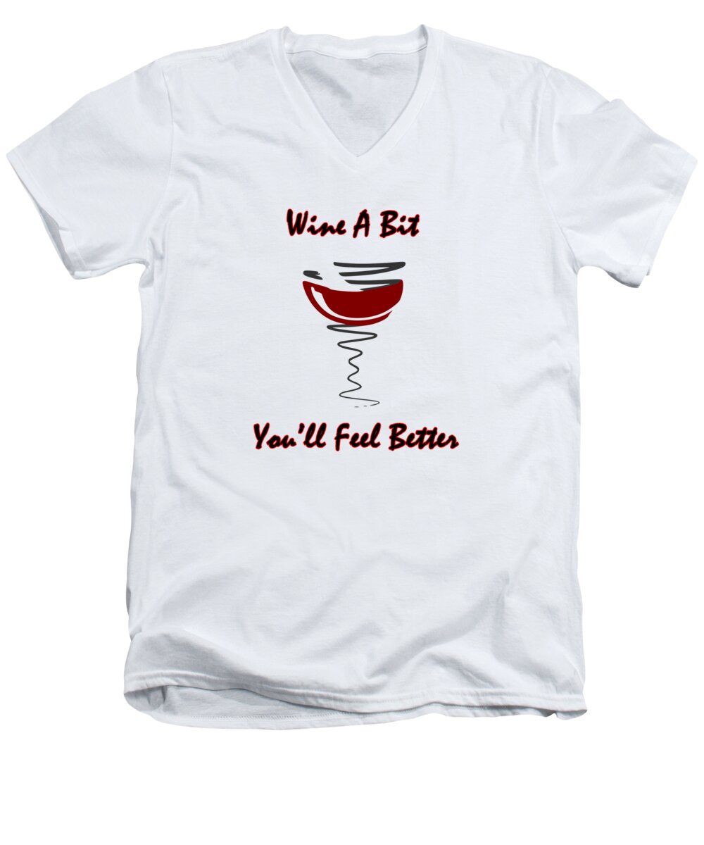 Wine Men's V-Neck T-Shirt featuring the digital art Wine A Bit You'll Feel Better by Movie Poster Prints