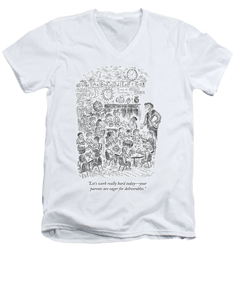 “today We’re Going To Work Super Hard On Our Projects. Your Parents Are Eager For Deliverables.” Business Men's V-Neck T-Shirt featuring the drawing Your parents are eager for deliverables by Edward Koren