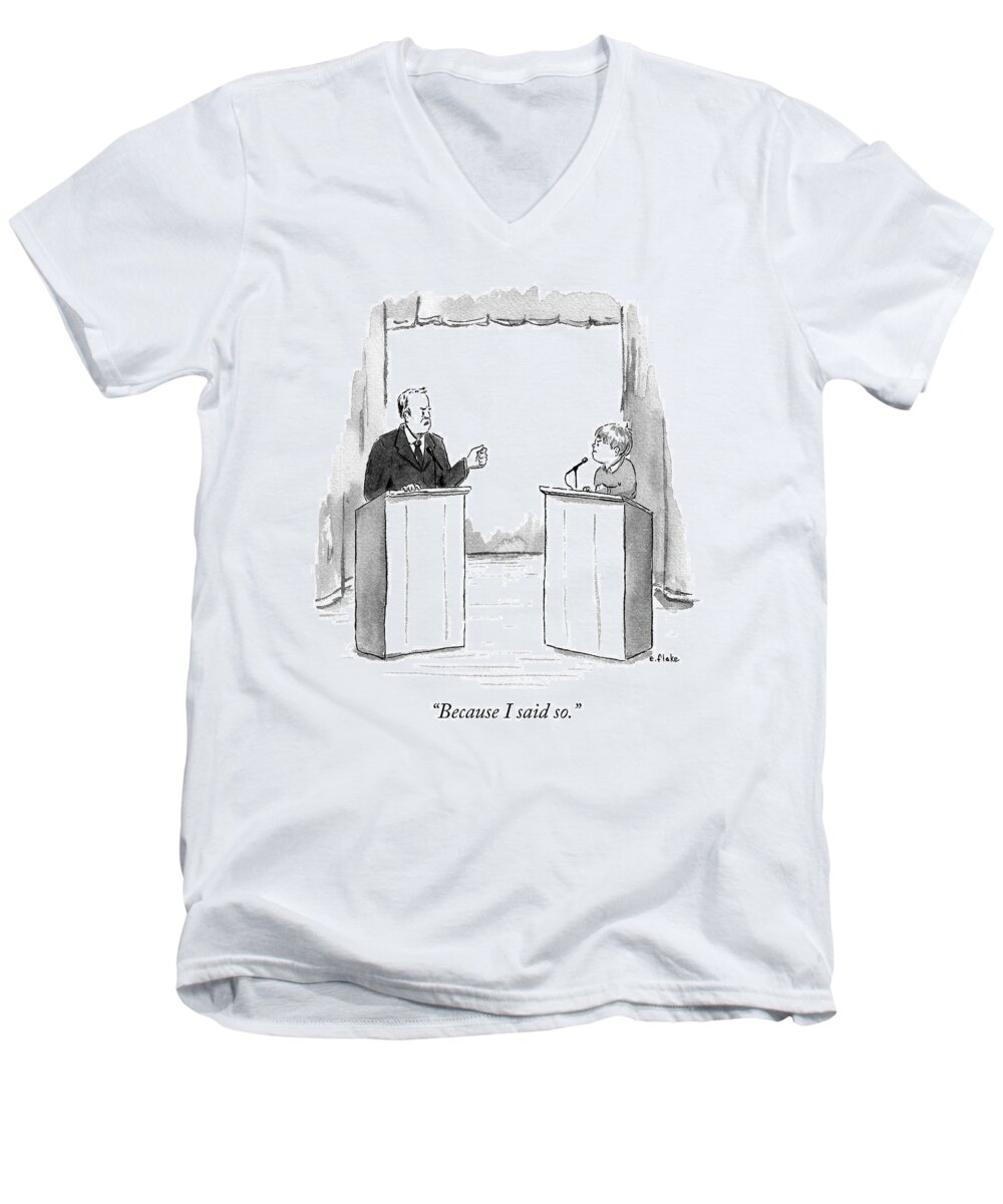 because I Said So. Man Men's V-Neck T-Shirt featuring the drawing Because I Said So by Emily Flake