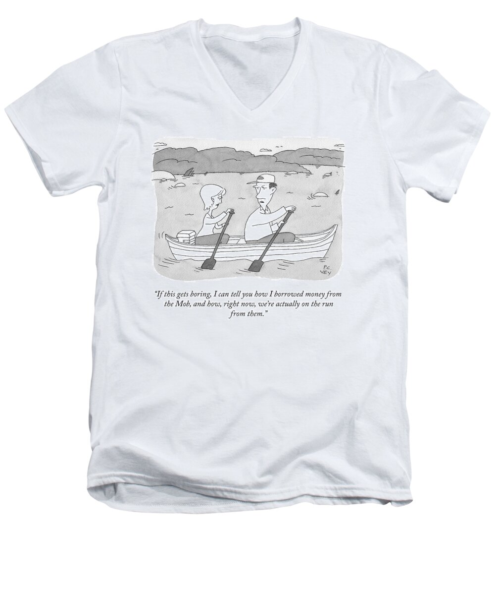 “if This Gets Boring I Can Tell You How I Borrowed Money From The Mob And How Men's V-Neck T-Shirt featuring the drawing If This Gets Boring by Peter C Vey