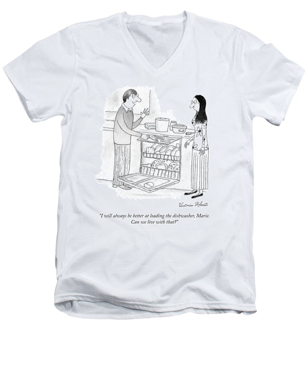 “i Will Always Be Better At Loading The Dishwasher Marie. Can We Live With That?” Loading Men's V-Neck T-Shirt featuring the drawing Loading the Dishwasher by Victoria Roberts