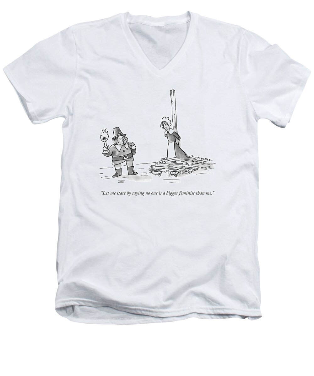 let Me Start By Saying Men's V-Neck T-Shirt featuring the drawing No One Is A Bigger Feminist by John McNamee