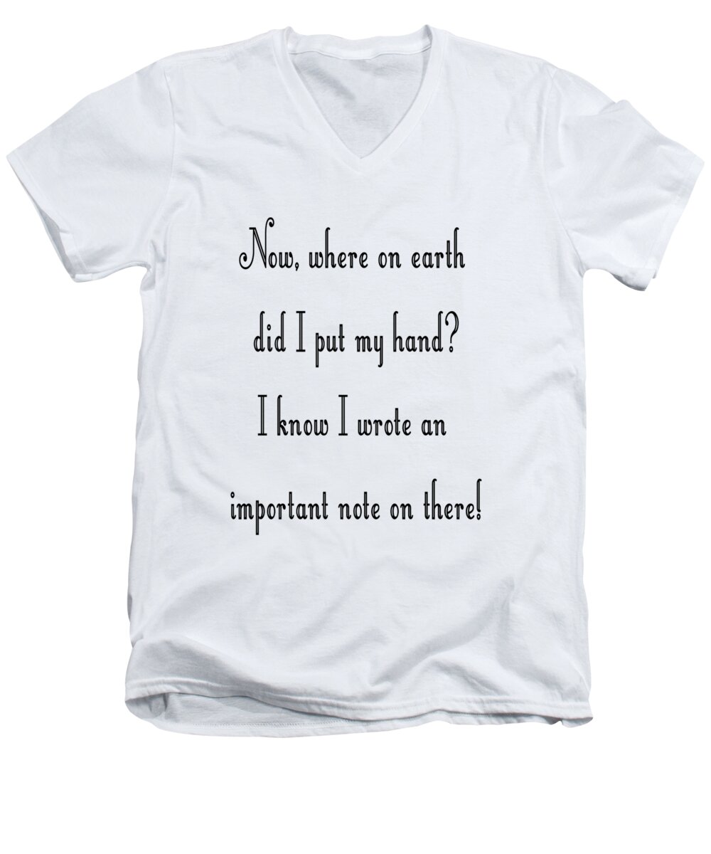 Typography Men's V-Neck T-Shirt featuring the digital art Where on earth did I put my hand by Andee Design