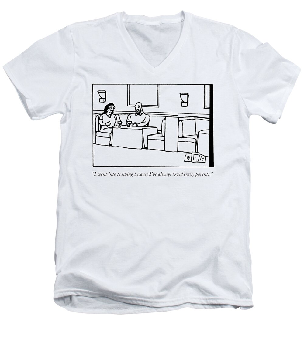 i Went Into Teaching Because I've Always Loved Crazy Parents. Career Men's V-Neck T-Shirt featuring the drawing Why I Teach by Bruce Eric Kaplan