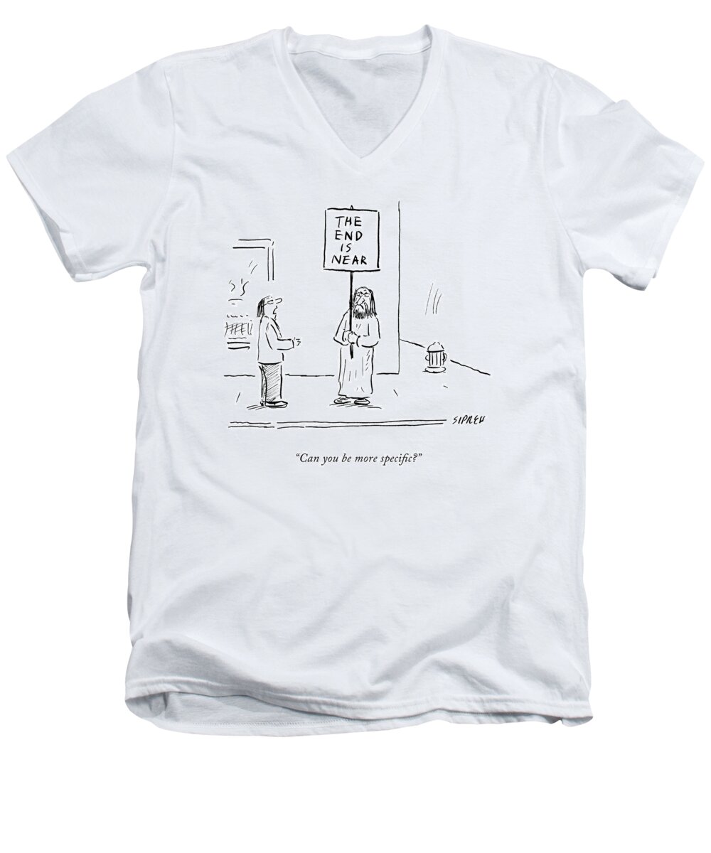 can You Be More Specific? Men's V-Neck T-Shirt featuring the drawing The End Is Near #1 by David Sipress