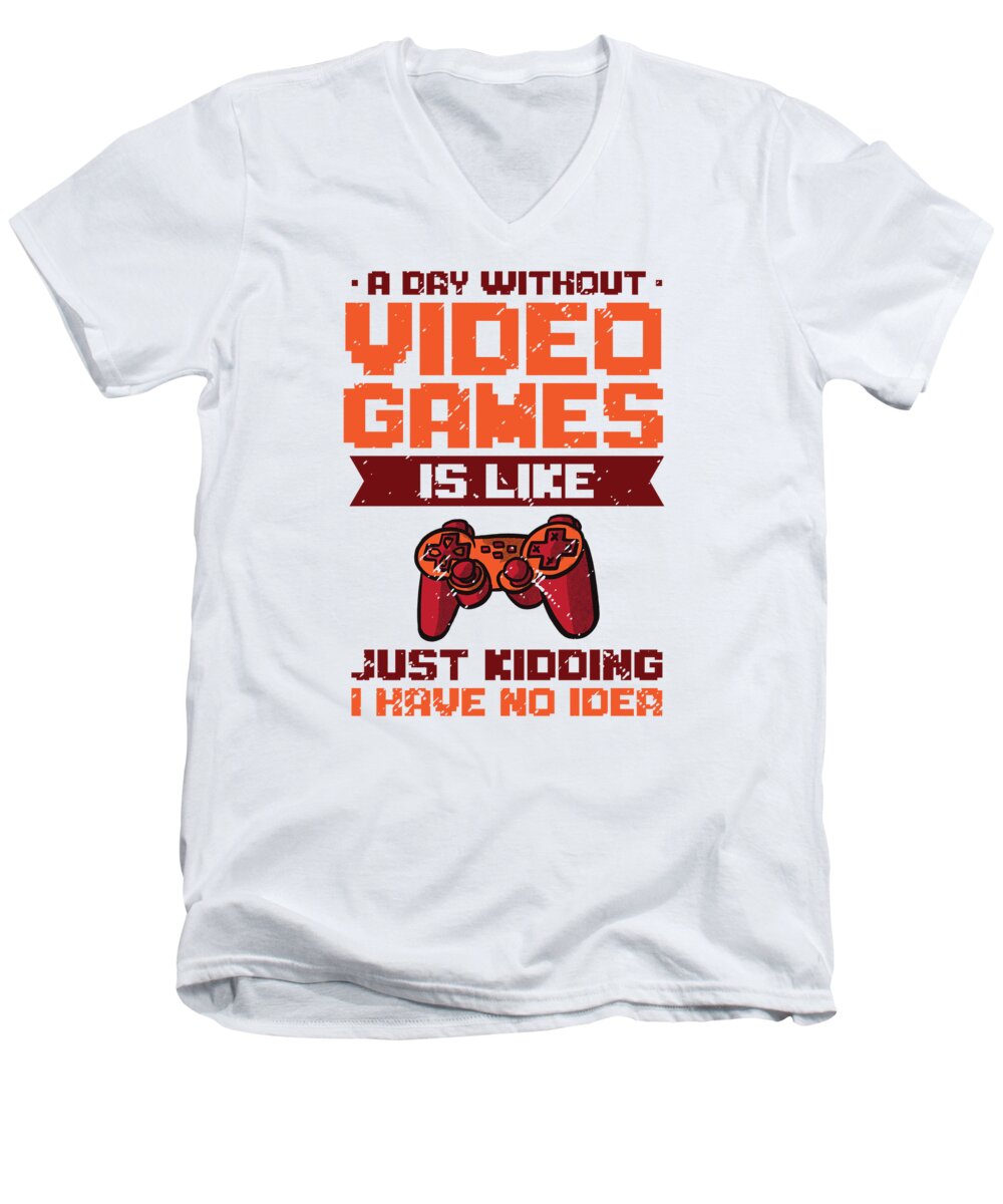 Video Game Men's V-Neck T-Shirt featuring the digital art A Day Without Video Games Is Like Gaming Gamer #4 by Toms Tee Store