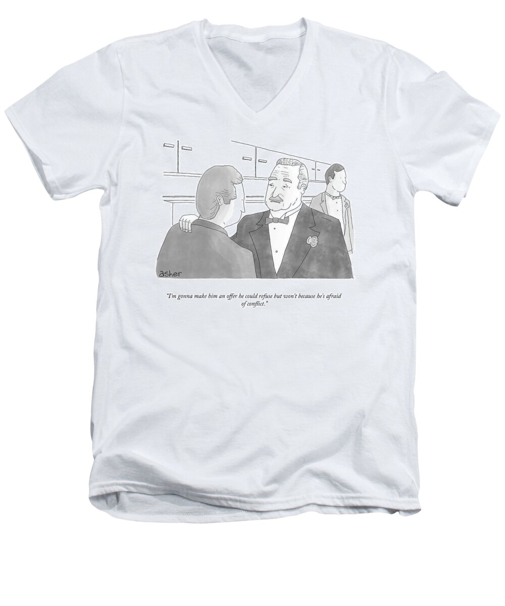 I'm Gonna Make Him An Offer He Could Refuse But Won't Because He's Afraid Of Conflict. Men's V-Neck T-Shirt featuring the drawing An Offer He Could Refuse by Asher Perlman