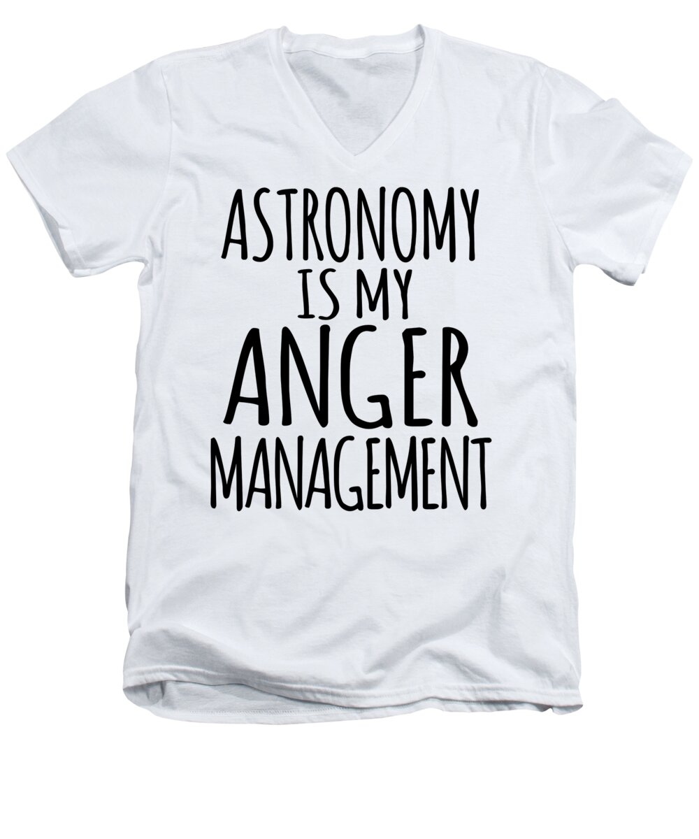 Humor Men's V-Neck T-Shirt featuring the digital art Astronomy Is My Anger Management by Jacob Zelazny
