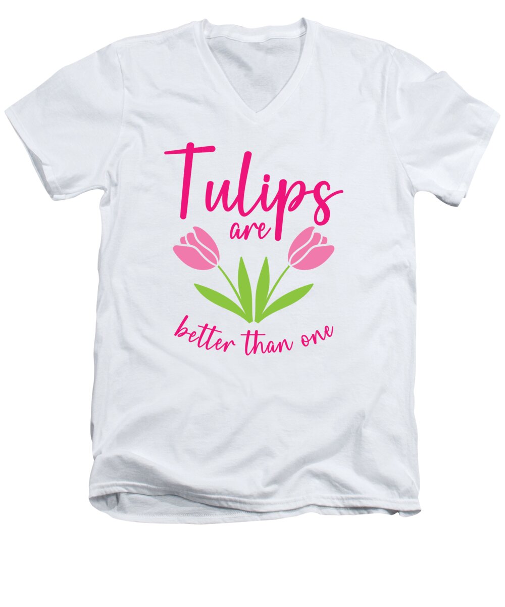 Spring Men's V-Neck T-Shirt featuring the digital art Tulips Are Better Than One Flowers Gardening Gardener by Toms Tee Store