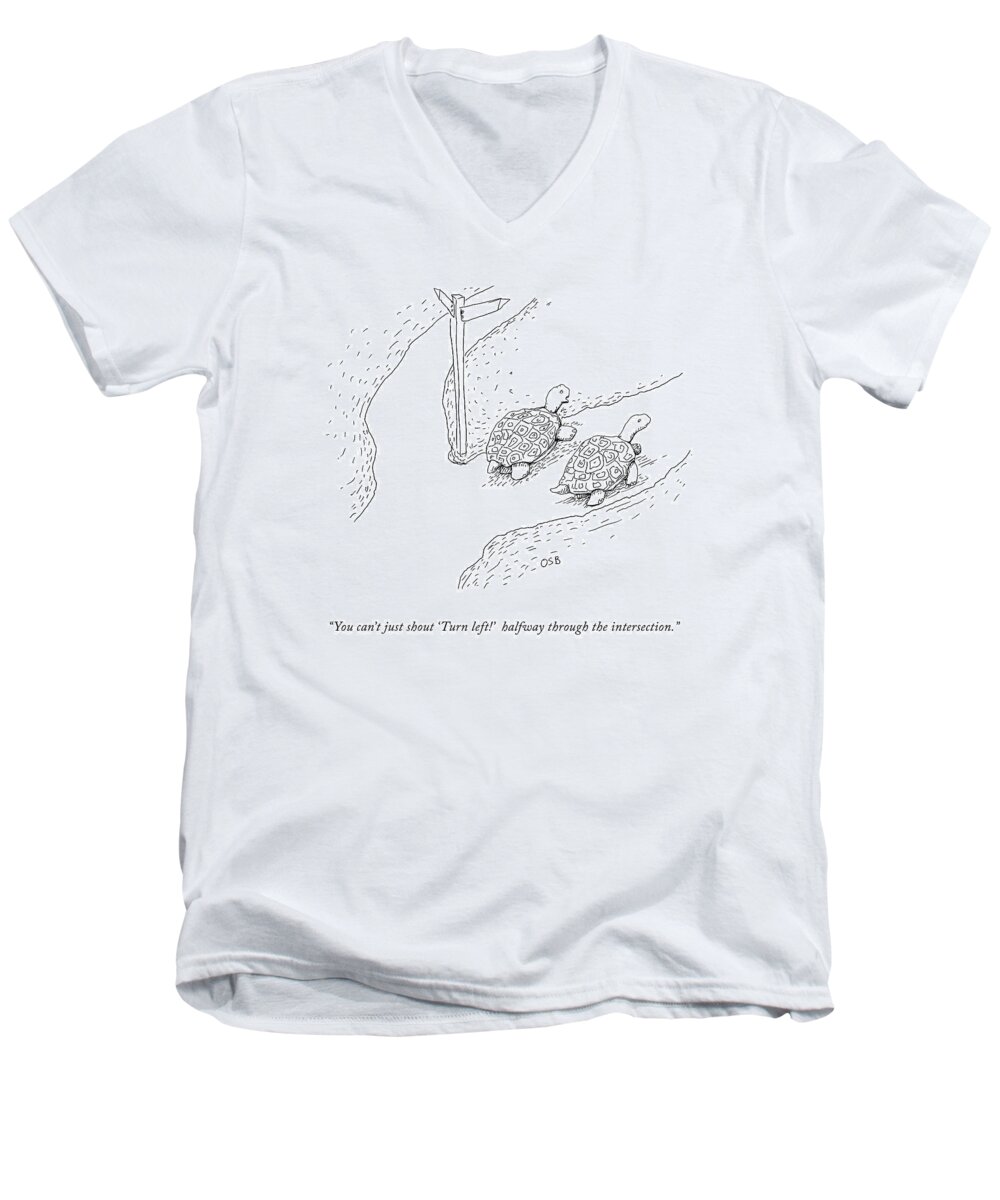 You Can't Just Shout 'turn Left!' Halfway Through The Intersection. Men's V-Neck T-Shirt featuring the drawing Turn Left by Oren Bernstein