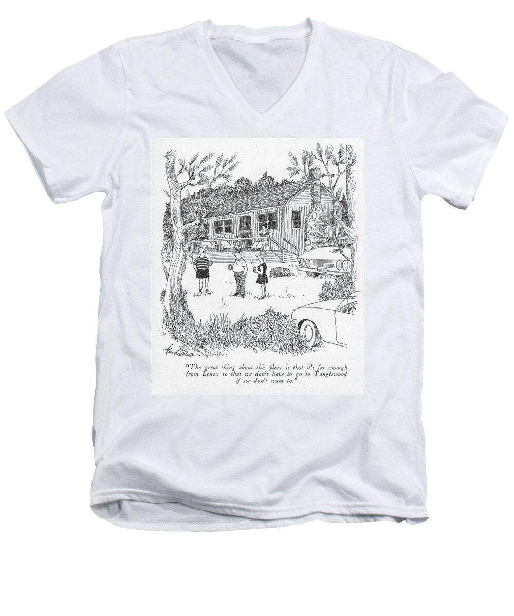 the Great Thing About This Place Is That It's Far Enough From Lenox So That We Don't Have To Go To Tanglewood If We Don't Want To. Men's V-Neck T-Shirt featuring the drawing We Don't Have To Go To Tanglewood by JB Handelsman