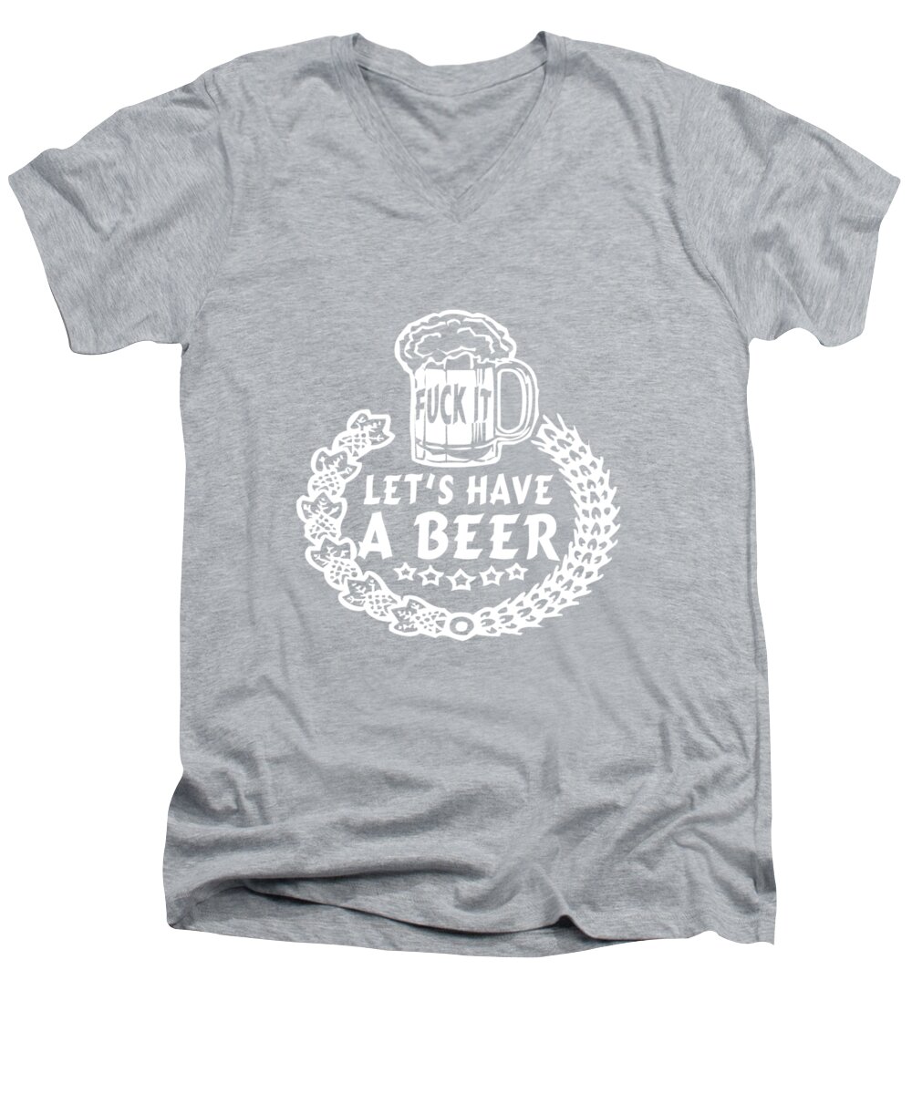 Alcohol Men's V-Neck T-Shirt featuring the digital art Fuck It Let's Have A Beer by Sophia