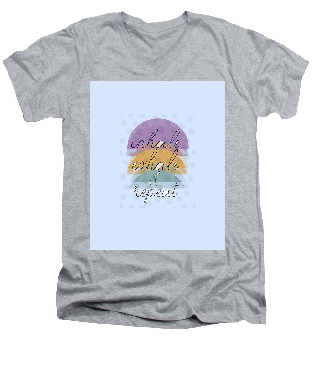 Quote Men's V-Neck T-Shirt featuring the digital art Inhale Exhale And Repeat by Ann Powell
