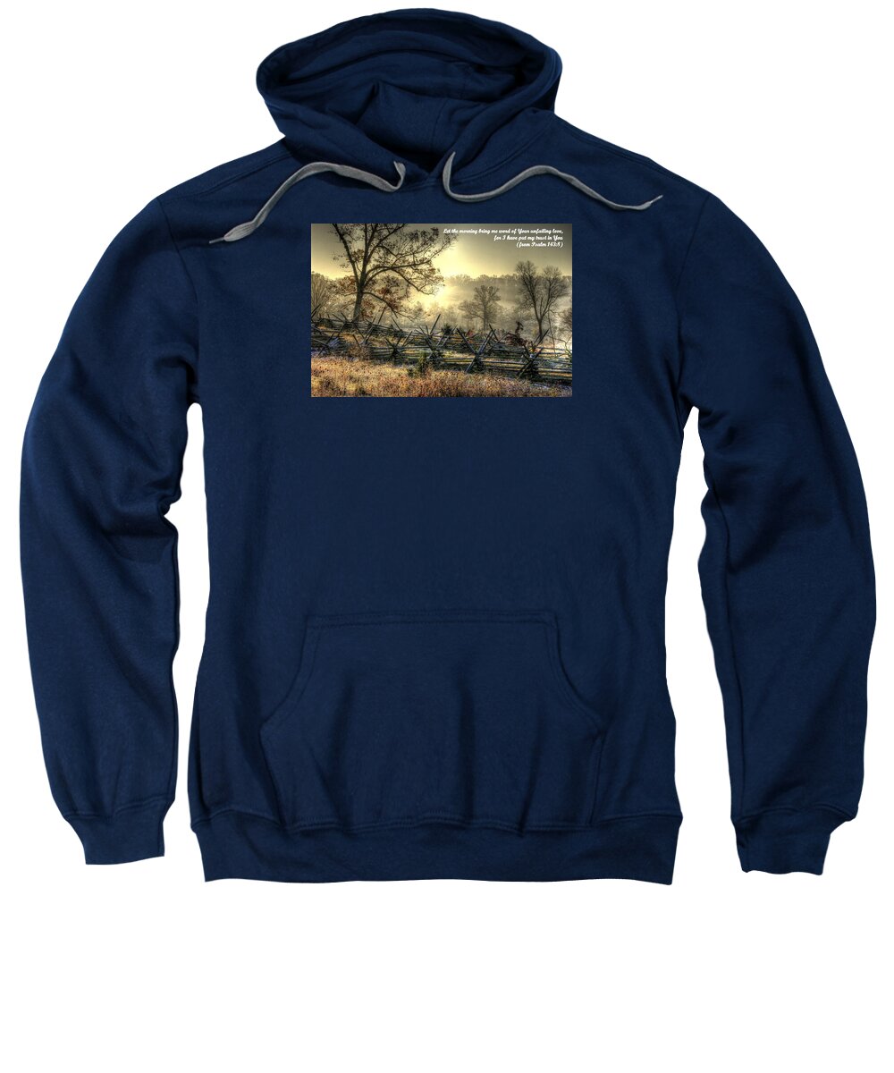 Civil War Sweatshirt featuring the photograph Let the Morning Bring Me Word of Your Unfailing Love - Psalm 143.8 by Michael Mazaika