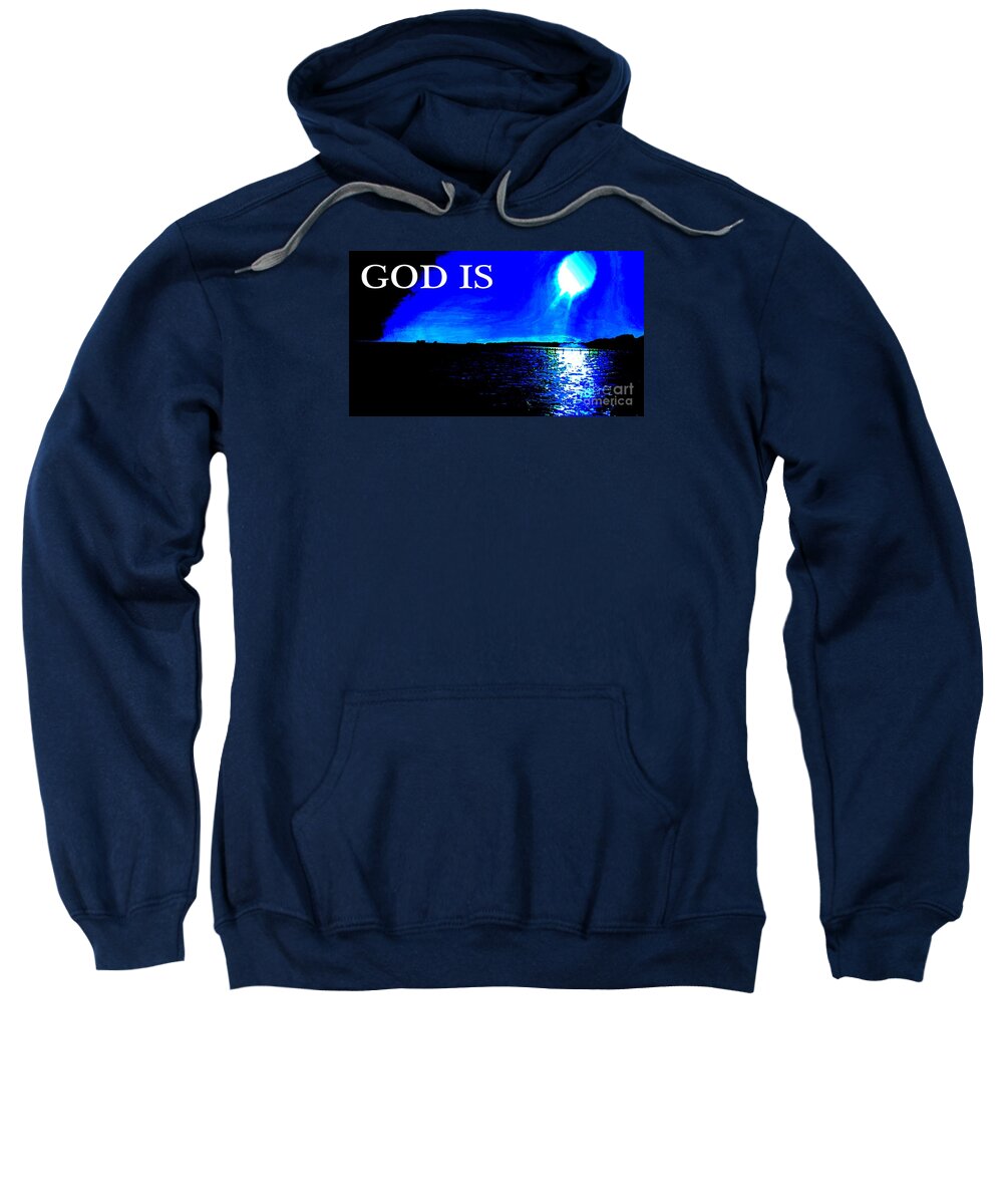 God Sweatshirt featuring the photograph God Is by James and Donna Daugherty