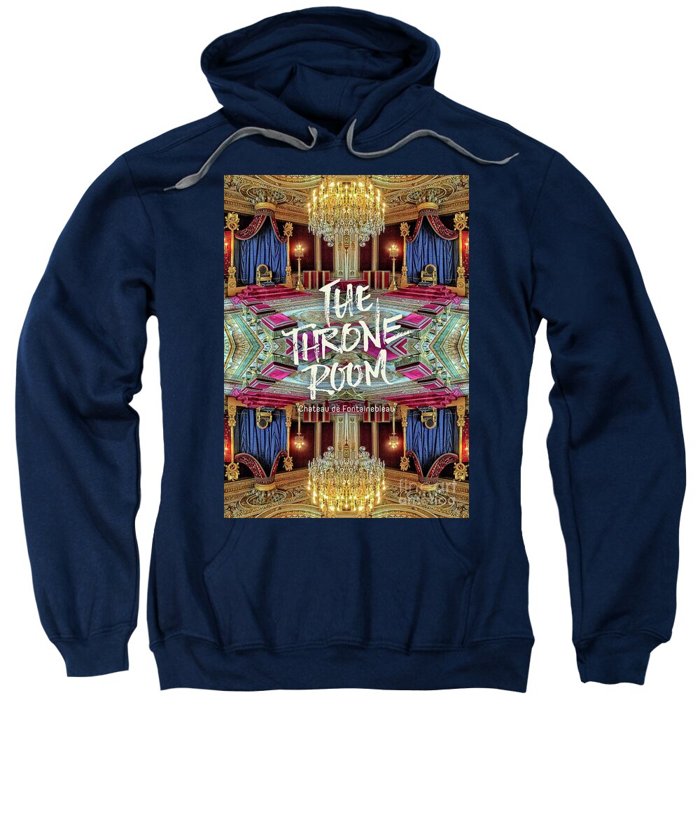 The Throne Room Sweatshirt featuring the photograph The Throne Room Fontainebleau Chateau Gorgeous Royal Interior by Beverly Claire Kaiya
