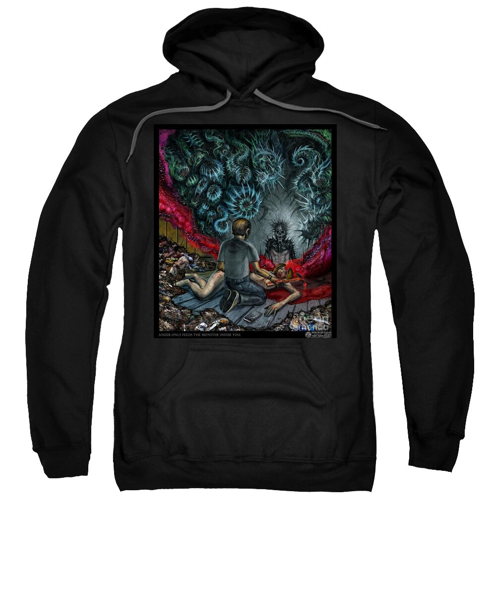 Tony Koehl Sweatshirt featuring the mixed media Anger Only Feeds The Monster Inside You by Tony Koehl