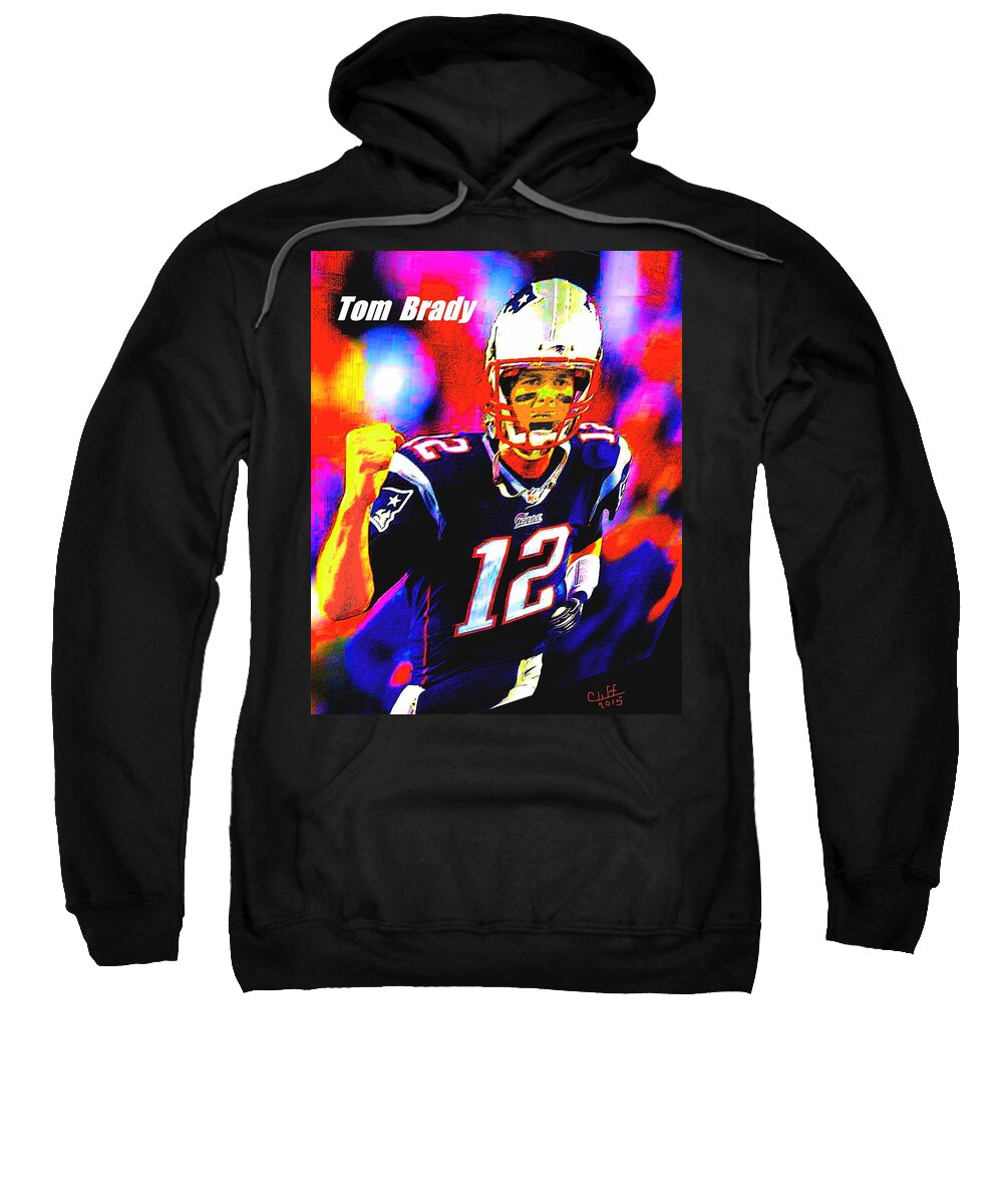 Football Sweatshirt featuring the painting Tom Brady by Cliff Wilson