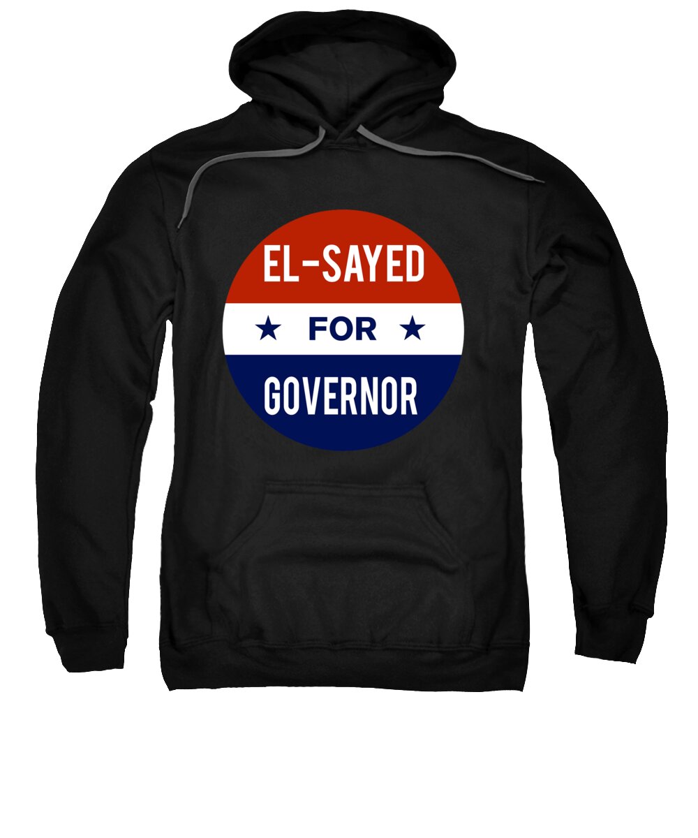 Election Sweatshirt featuring the digital art El Sayed For Governor 2018 #1 by Flippin Sweet Gear