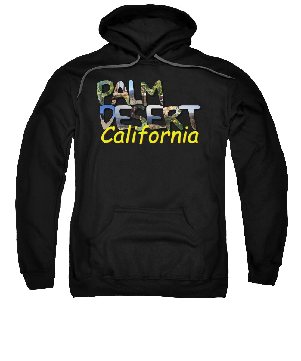 Palm Desert Sweatshirt featuring the photograph Big Letter Palm Desert California by Colleen Cornelius
