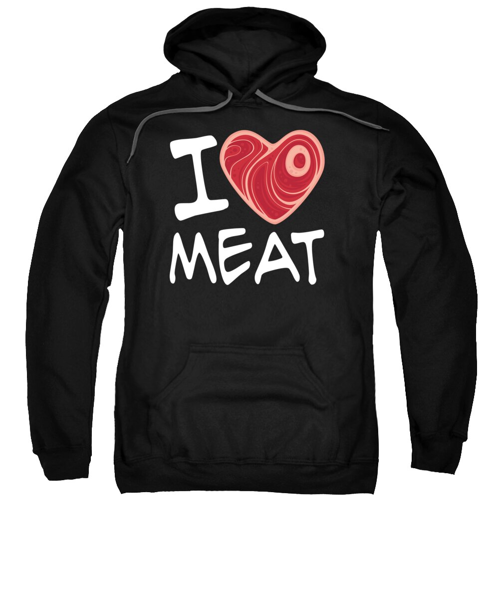 Meat Sweatshirt featuring the digital art I Love Meat - White Text Version by John Schwegel