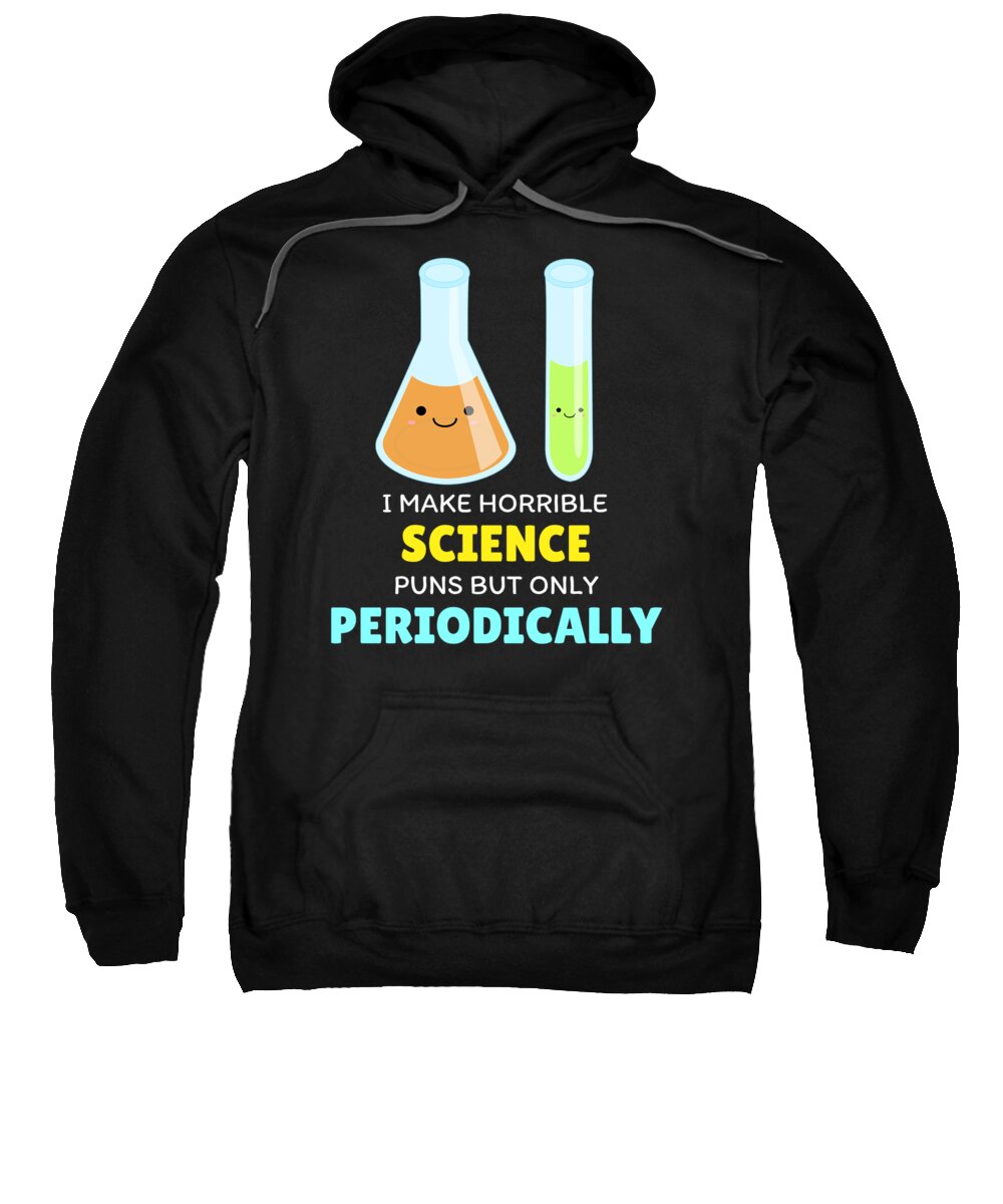 I Make Horrible Science Puns But Only Periodically Funny Science Pun Adult  Pull-Over Hoodie by DogBoo - Pixels