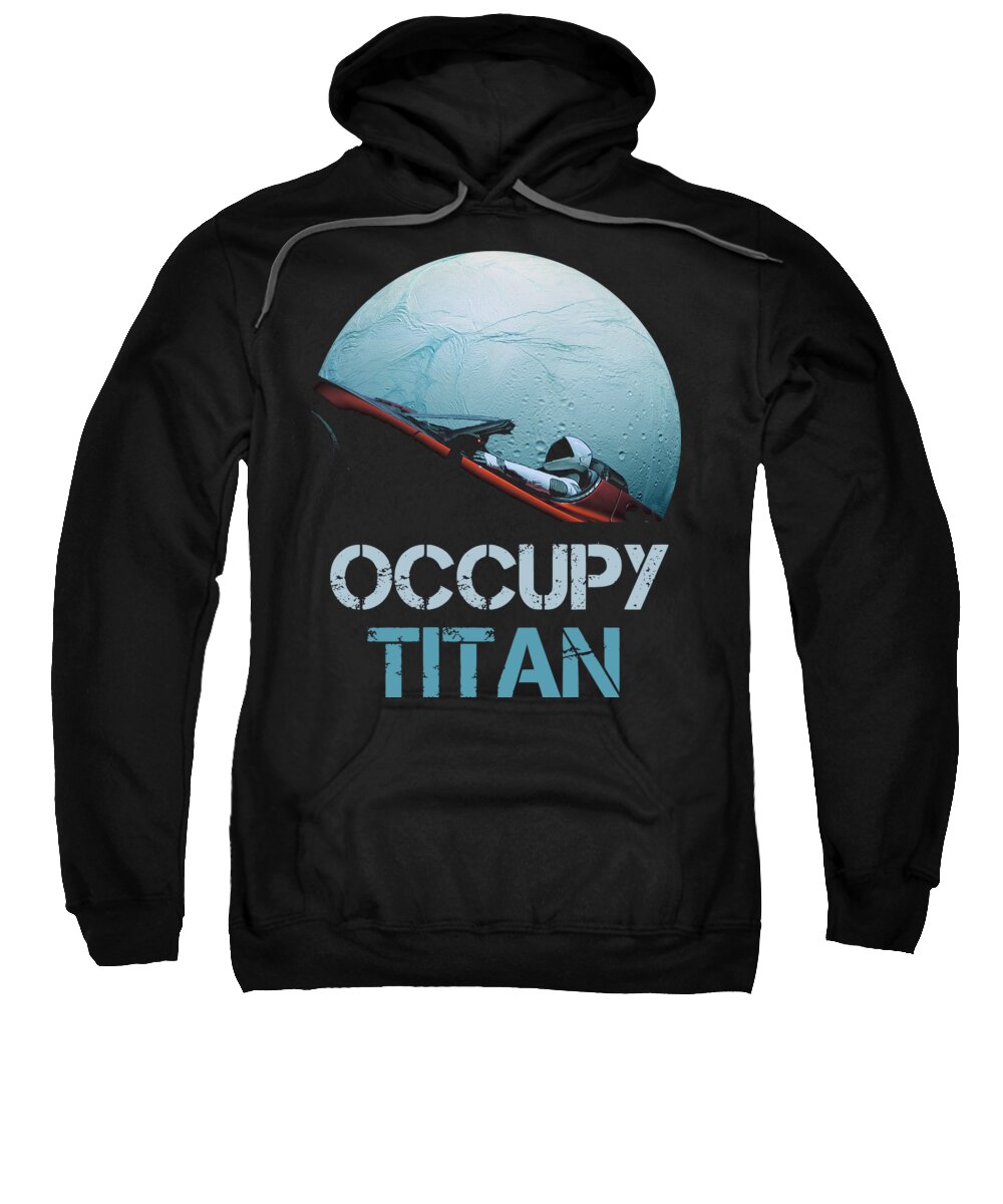 Dont Panic Sweatshirt featuring the photograph Occupy Titan by Filip Schpindel