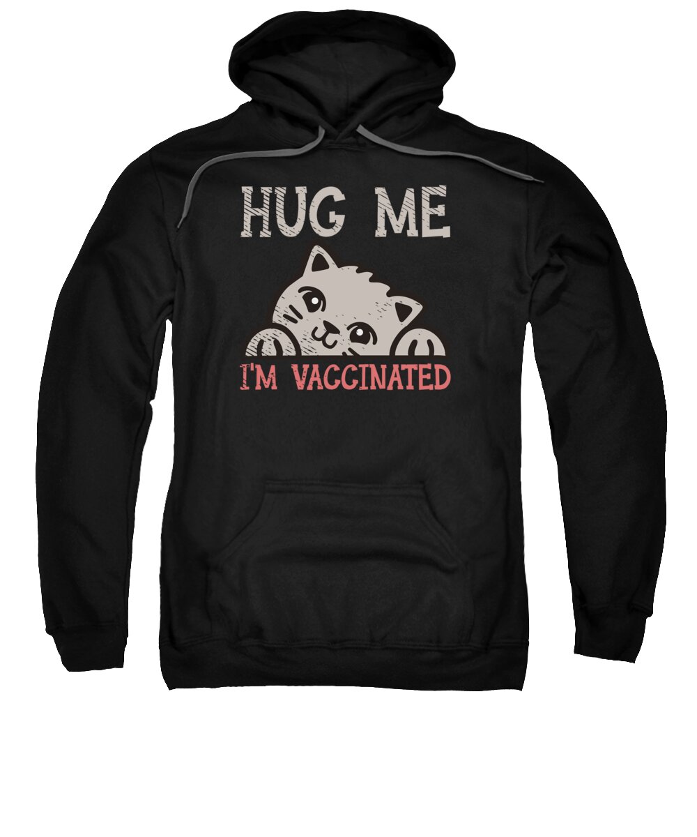 Vaccinated Sweatshirt featuring the digital art Cat Lovers Vaccinated Cute Animal Self-Care #1 by Toms Tee Store