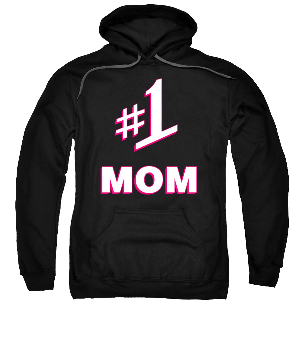 Gifts For Mom Sweatshirt featuring the digital art 1 Mom Number One Mom by Flippin Sweet Gear