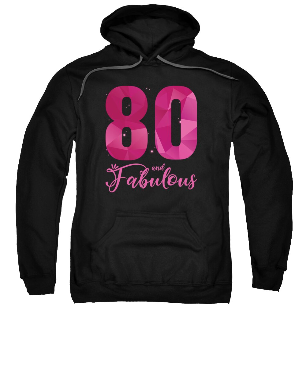 80th Birthday Sweatshirt featuring the digital art 80 And Fabulous 80th Birthday B Day #2 by Toms Tee Store