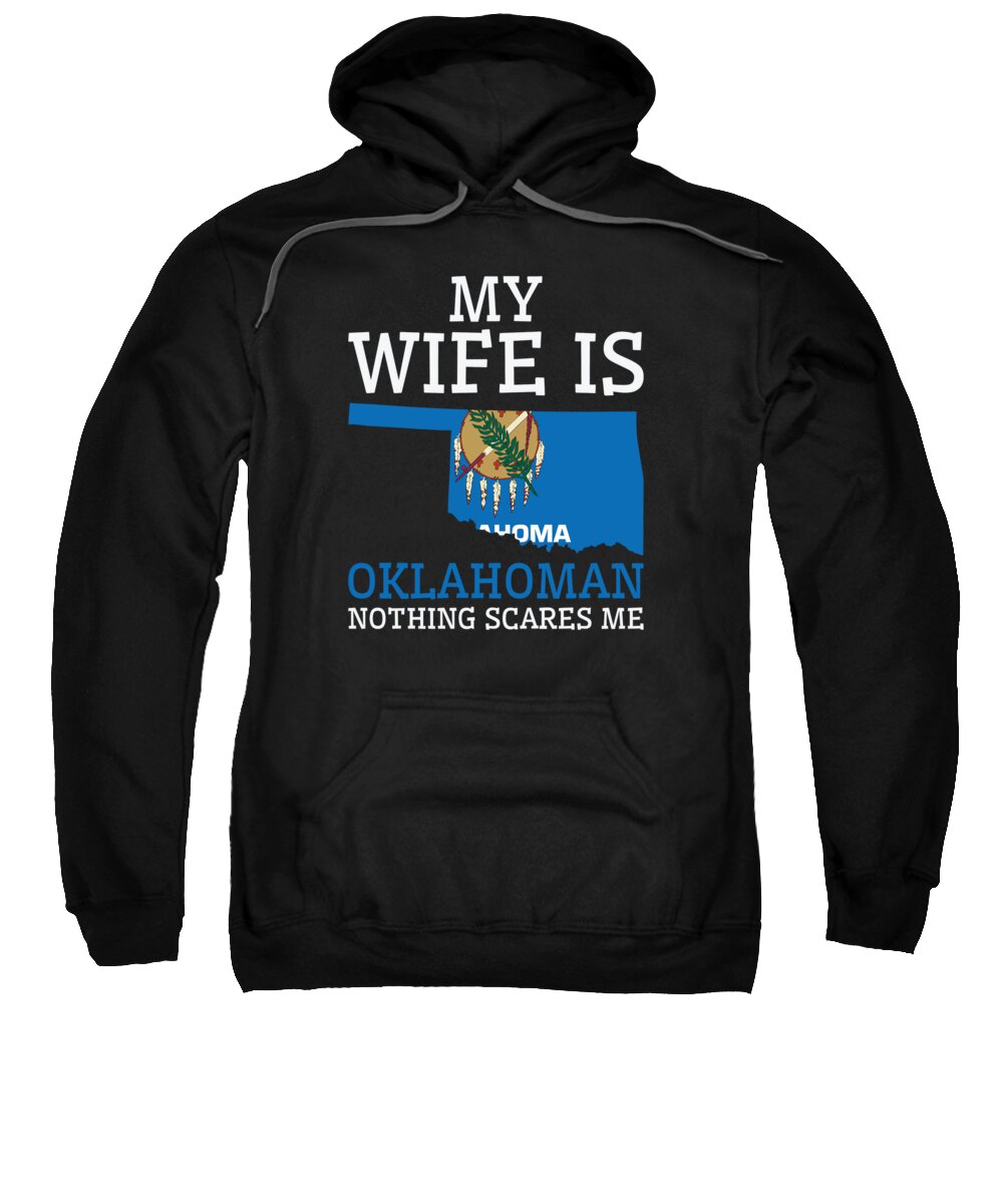Oklahoma Sweatshirt featuring the digital art Nothing Scares Me Oklahoman Wife Oklahoma #2 by Toms Tee Store