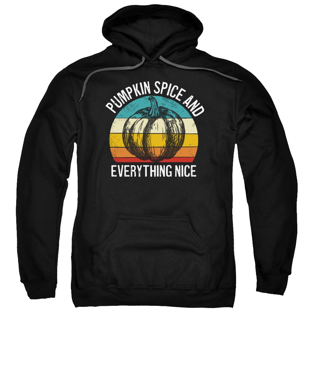 Thanksgiving Sweatshirt featuring the digital art Pumpkin Spice and Everything Nice Thanksgiving Autumn #2 by Toms Tee Store