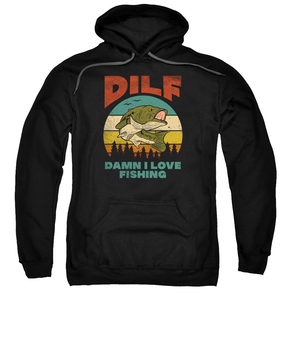 DILF Damn I Love Fishing Fisher Angler Bass Trout #3 Adult Pull-Over Hoodie  by Toms Tee Store - Fine Art America