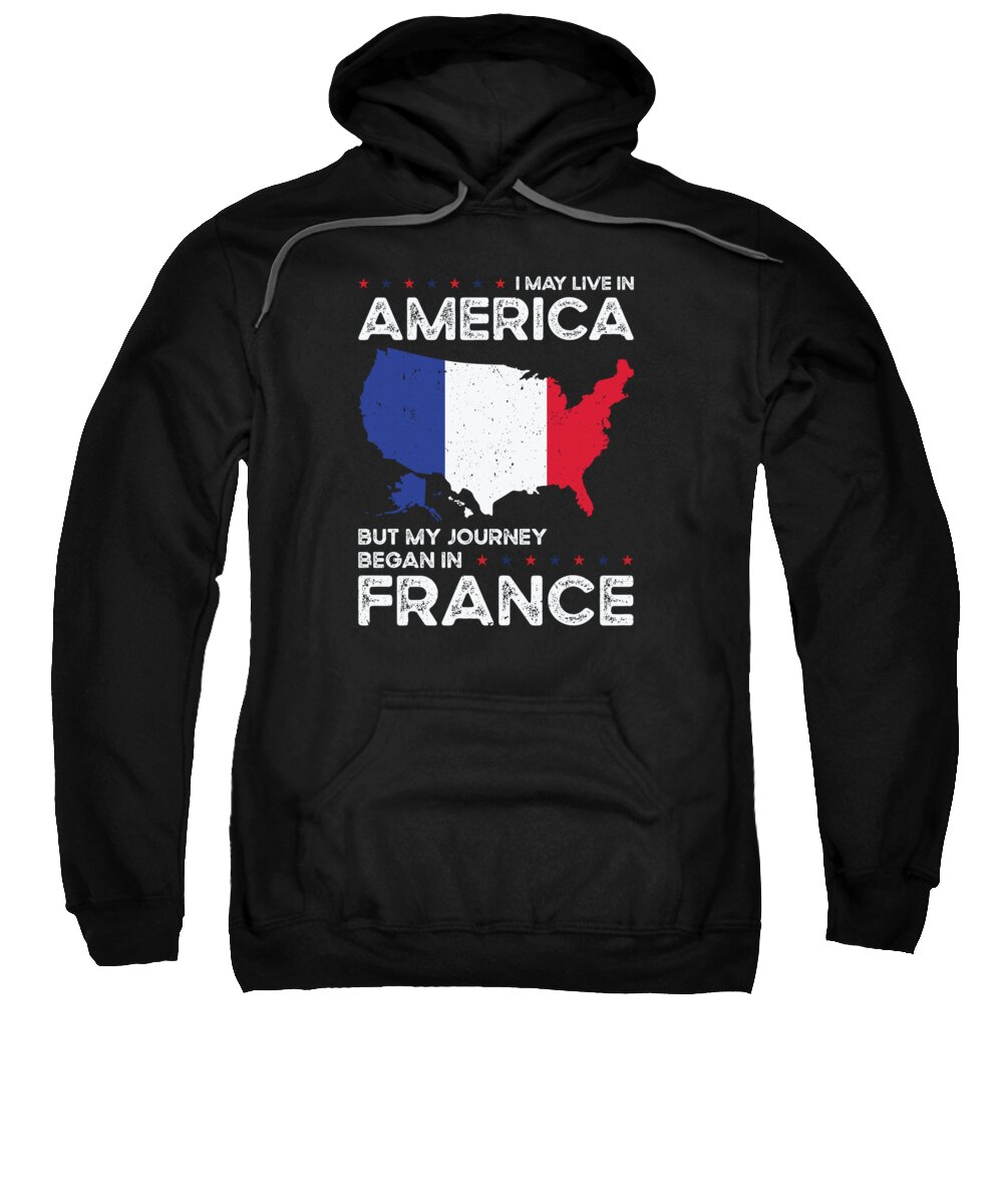 France Sweatshirt featuring the digital art Born French France American USA Citizenship #7 by Toms Tee Store