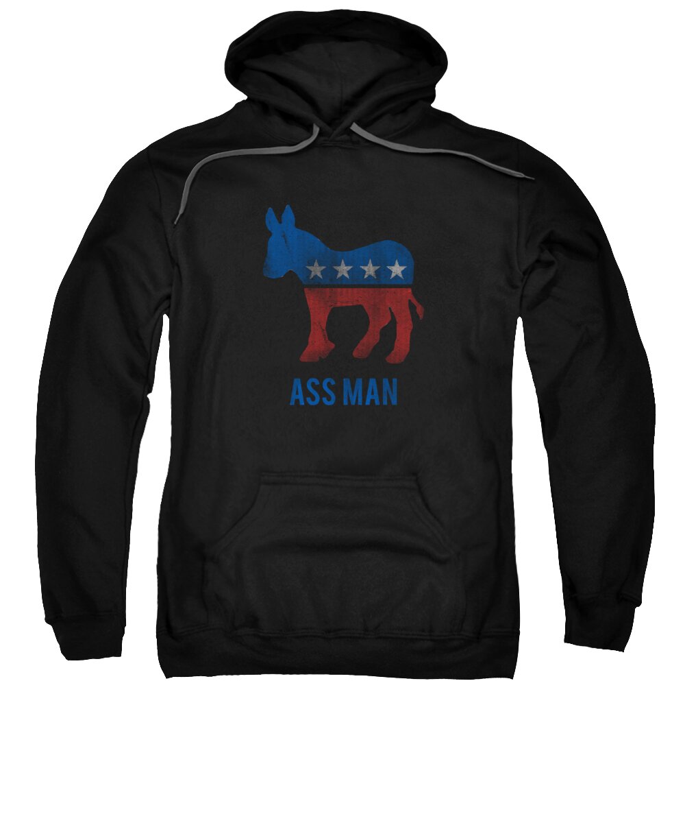 Funny Sweatshirt featuring the digital art Ass Man Democrat by Flippin Sweet Gear