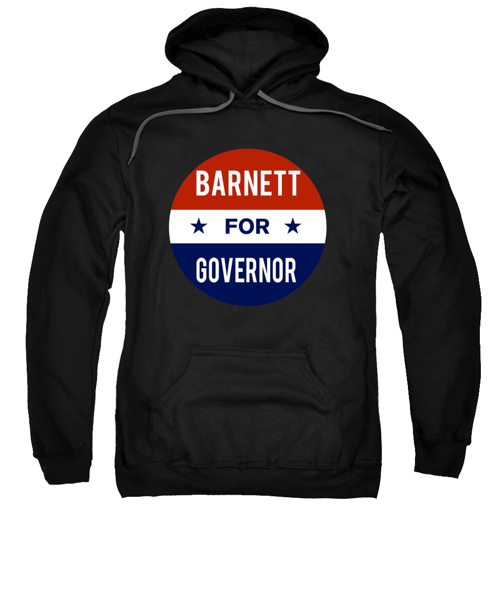 Election Sweatshirt featuring the digital art Barnett For Governor by Flippin Sweet Gear