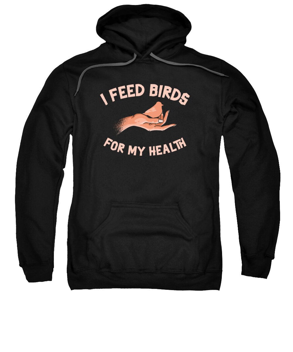 Bird Sweatshirt featuring the digital art Bird Feeding Health Bird Fan Birdwatching by Toms Tee Store