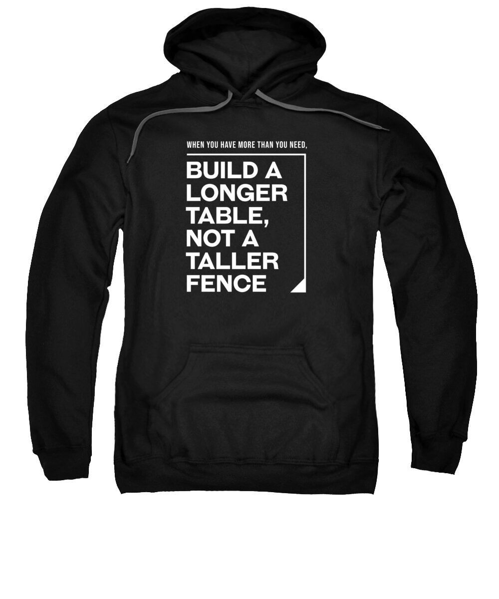 Build Sweatshirt featuring the digital art Build a Longer Table, Not a Taller Fence - Modern, Minimal - Faith Based, Motivational Print by Studio Grafiikka