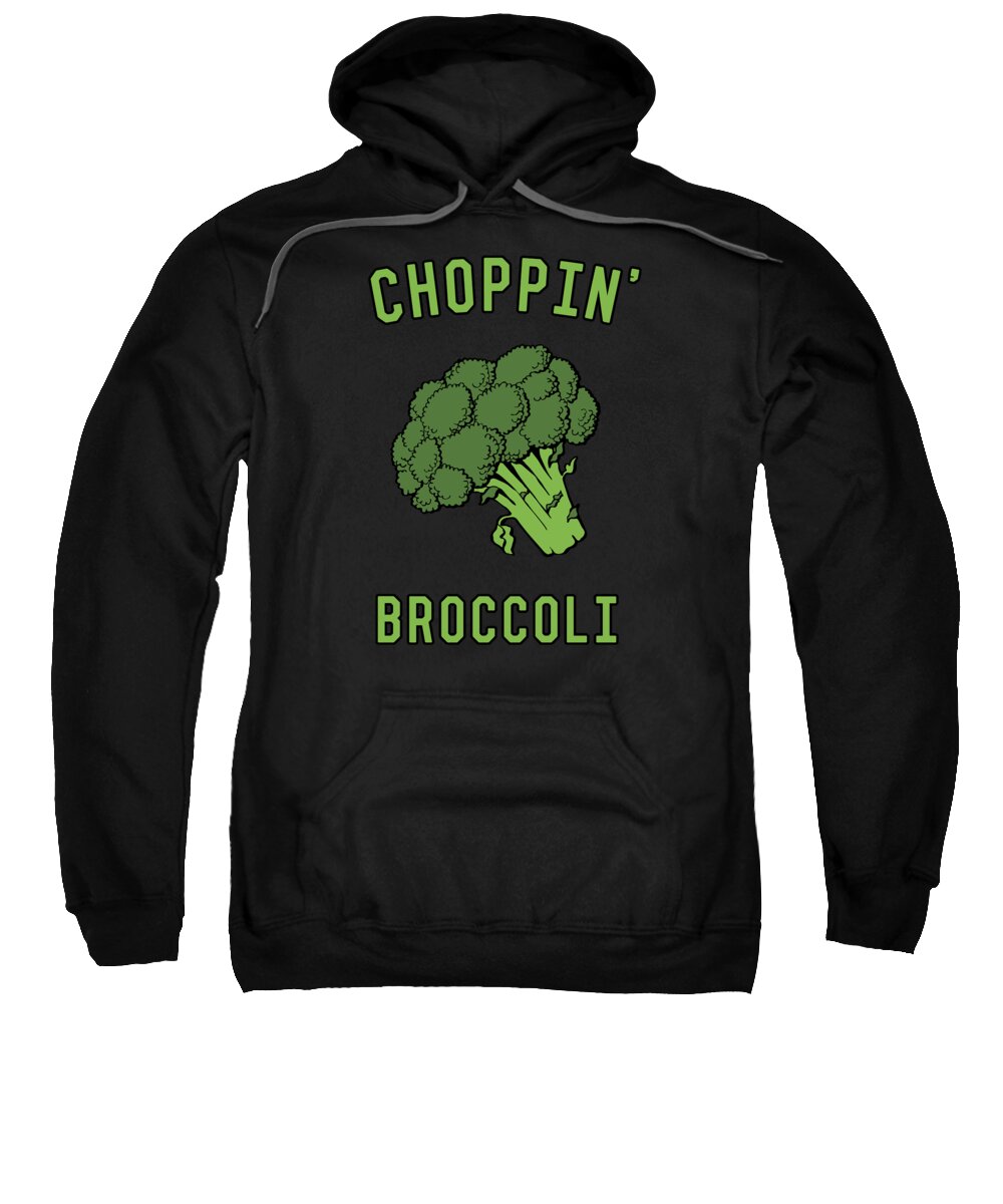 Funny Sweatshirt featuring the digital art Choppin Broccoli by Flippin Sweet Gear