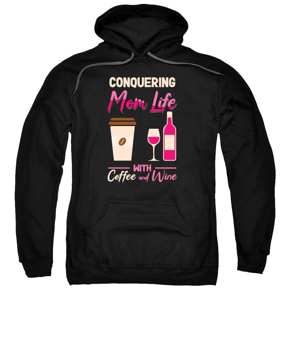 Coffee Sweatshirt featuring the digital art Coffee Wine Mom Drinking Mother by Toms Tee Store