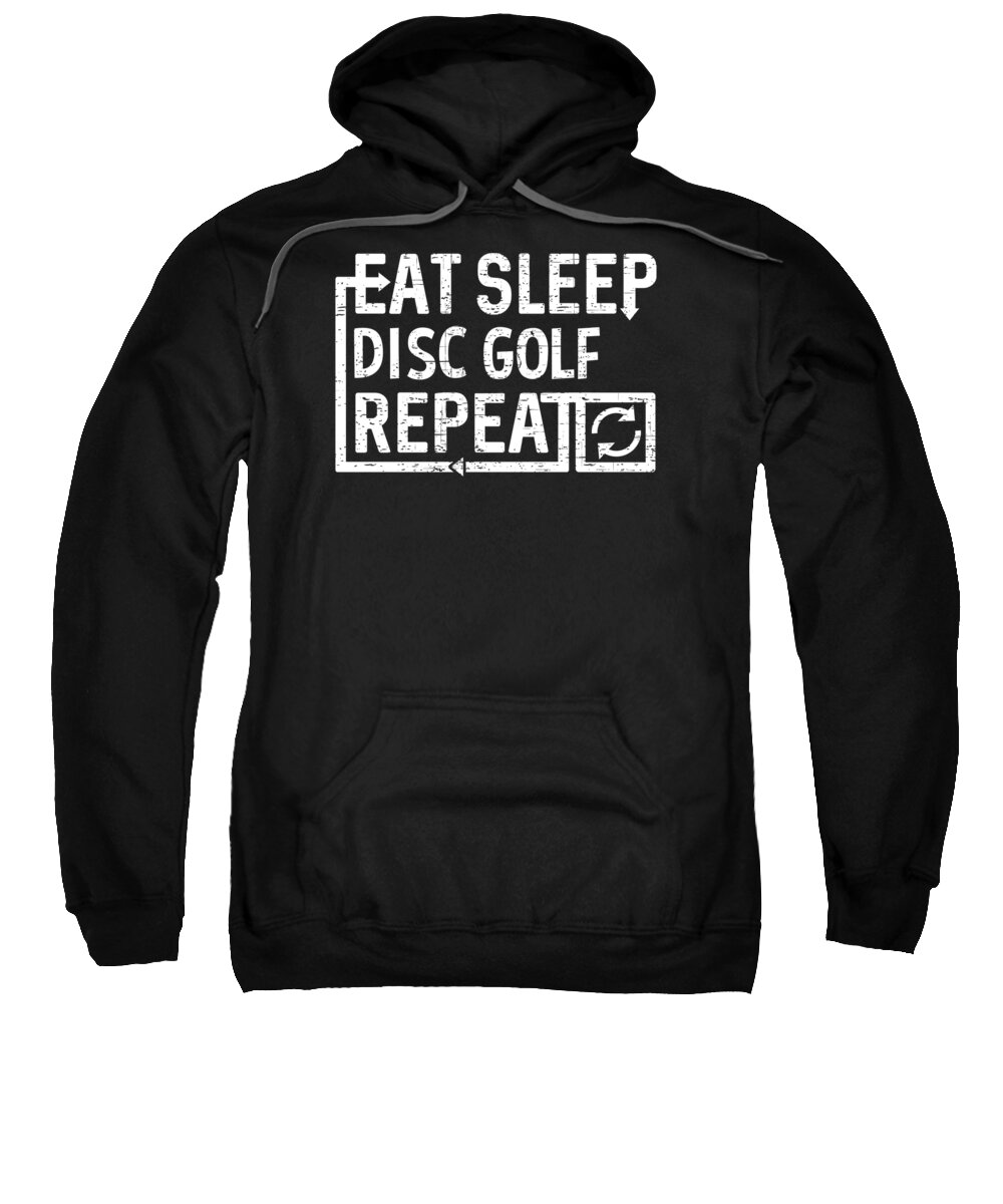 Repeat Sweatshirt featuring the digital art Eat Sleep Disc Golf by Flippin Sweet Gear