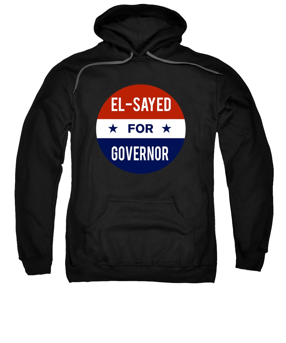 Election Sweatshirt featuring the digital art El Sayed For Governor by Flippin Sweet Gear