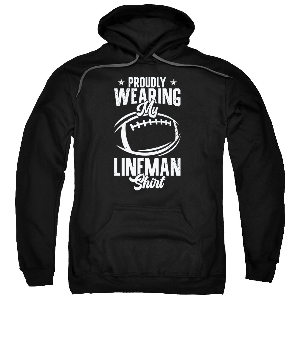 Football Sweatshirt featuring the digital art Football Lineman Proud Life Player Sports by Toms Tee Store